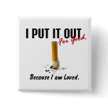 Stop Smoking I Put It Out Family Loves Me buttons