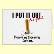 Stop Smoking I Put It Out Grandkids Love Me cards