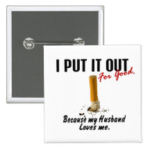 Stop Smoking I Put It Out Husband Loves Me Pinback Button