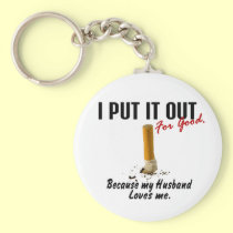 Stop Smoking I Put It Out Husband Loves Me keychains