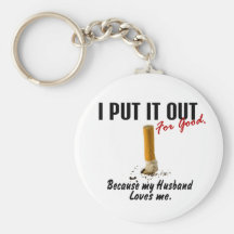 Stop Smoking I Put It Out Husband Loves Me Keychains