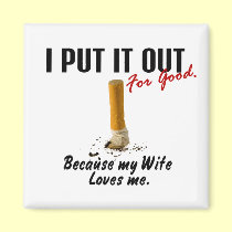 Stop Smoking I Put It Out Wife Loves Me magnets