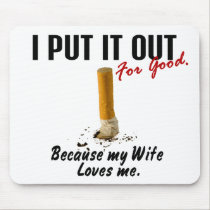Stop Smoking I Put It Out Wife Loves Me mousepads