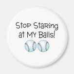 Stop Staring At My Balls (Baseball) Refrigerator Magnet