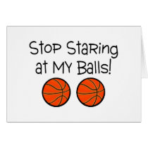 Stop Staring At My Balls (Basketballs)