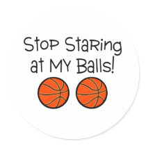 Stop Staring At My Balls (Basketballs)