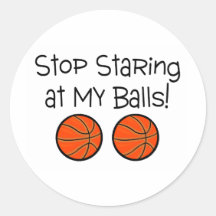 Stop Staring At My Balls Basketballs Sticker
