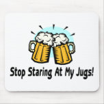 Stop Staring At My Jugs mousepads