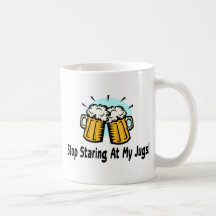 Stop Staring At My Jugs Mugs