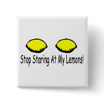 Stop Staring At My Lemons