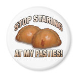 Stop Staring at my Pasties! magnets