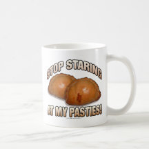 Stop Staring at my Pasties! Mugs