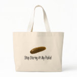 Stop Staring At My Pickle bags