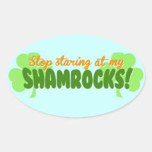 Stop Staring at my Shamrocks! Oval Stickers