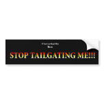Stop Tailgating Me! bumper stickers