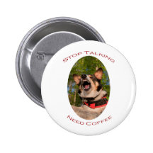 Stop Talking...Need Coffee Button