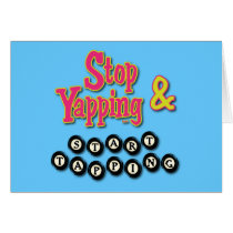 Stop Tapping and Start Yapping