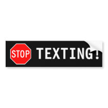 STOP TEXTING! BUMPER STICKER