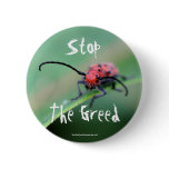 Stop The Greed Angry Bug Nature Photo Button