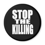 Stop the killing - protest loud and proud magnets