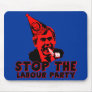 Stop the labour party mouse pads