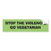 STOP THE VIOLENCE, GO VEGETARIAN BUMPER STICKERS