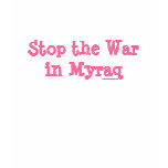Stop the War in Myraq t-shirts