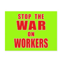 STOP THE WAR ON WORKERS T-shirts Postcard