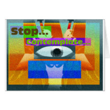 Stop to Contemplate Greeting Cards