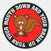 Stop using your mouth and start using your brain stickers