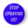 STOPSPRAYINGUS! PINBACK BUTTONS