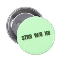 STR8 W/O H8 Straight without hate gay rights Button