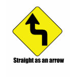 STRAIGHT AS AN ARROW t-shirts
