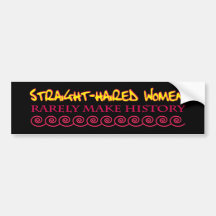 Straight Haired Women Rarely Make History Bumper Stickers
