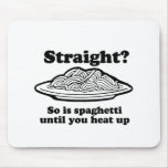 STRAIGHT?  mousepads