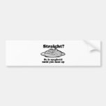 STRAIGHT? So is spaghetti Bumper Stickers