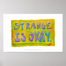 Strange is okay be different unique unusual art poster