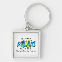 Stress Tension. Don't Tell Me To Relax. Key Chain