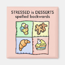 STRESSED is DESSERTS spelled backwards Refrigerator Magnet