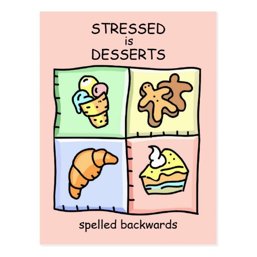 STRESSED is DESSERTS spelled backwards Postcard Zazzle