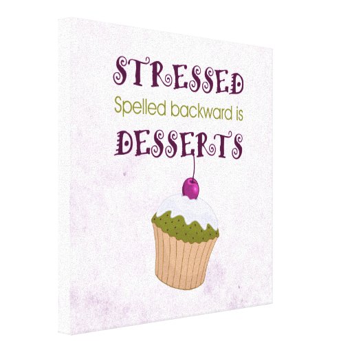 Stressed spelled backward is Desserts Zazzle