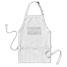 Stressed spelled backwards is Desserts Aprons