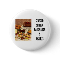 Stressed Spelled Backwards Is Desserts (Humour)