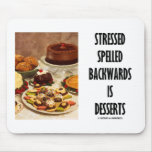 Stressed Spelled Backwards Is Desserts (Humour) mousepads