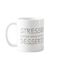Stressed spelled backwards is Desserts Coffee Mugs