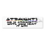 Stright?