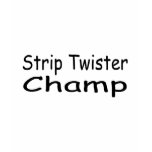 Strip Twister Champ t-shirts