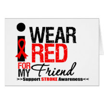 Stroke Awareness I Wear Red Ribbon For My Friend Cards