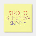 Strong is the new skinny. refrigerator magnet