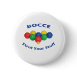 Strut Your Stuff Bocce Ball Pinback Buttons